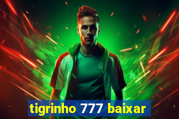 tigrinho 777 baixar